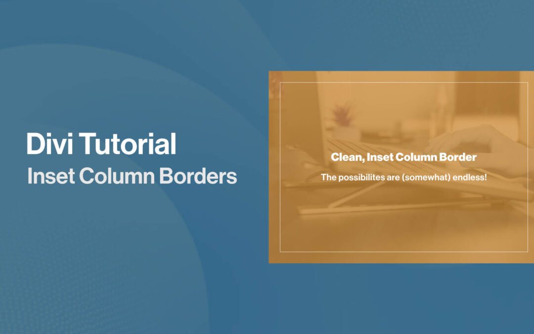 How to Add a Clean Inset Border to a Divi Column (That’s Actually Inside!)